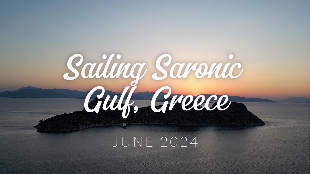 Sailing Saronic Gulf - June 2024
