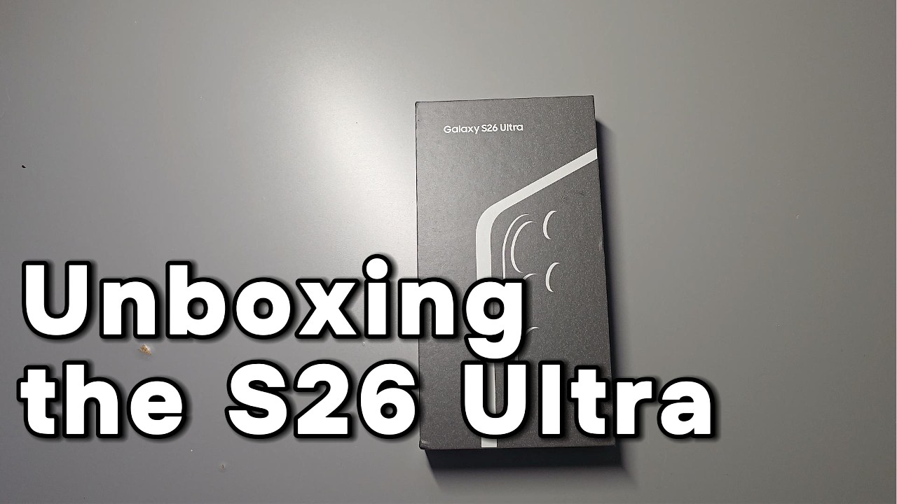 Unboxing the Samsung S26 Ultra | 4k UHD | S2 E13