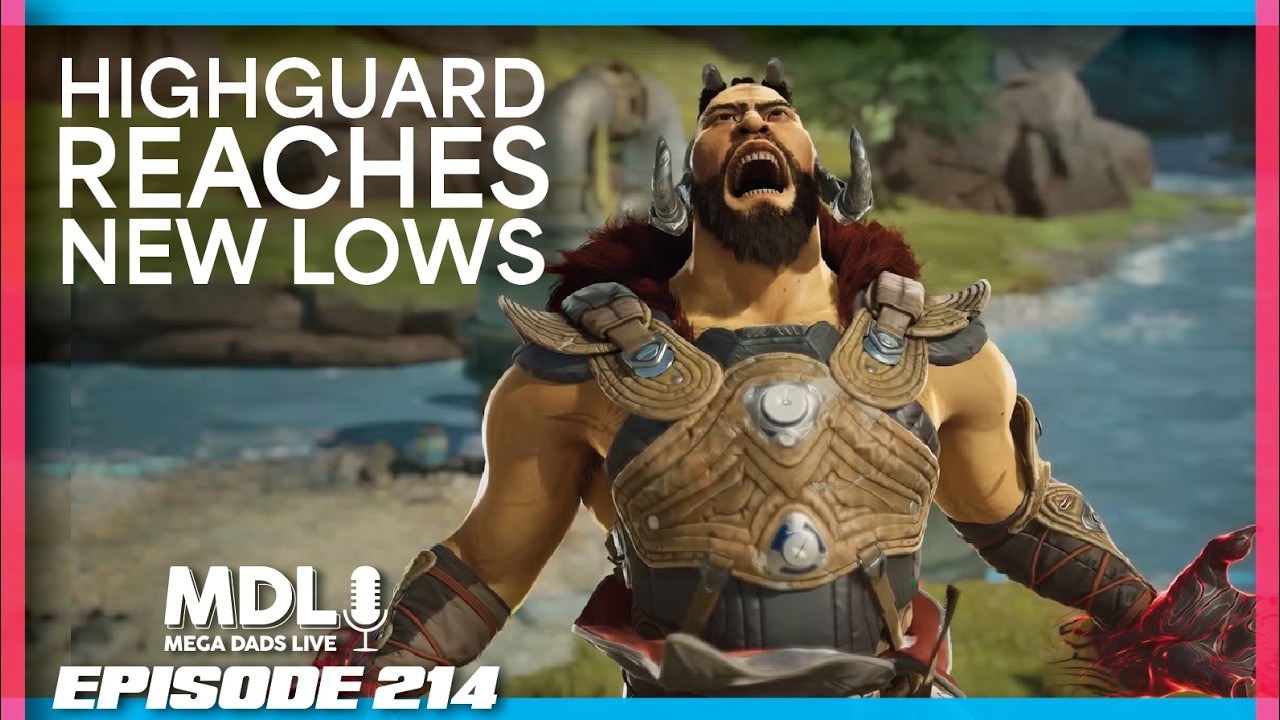 Highguard Reaches New Lows - Mega Dads Live Episode 214