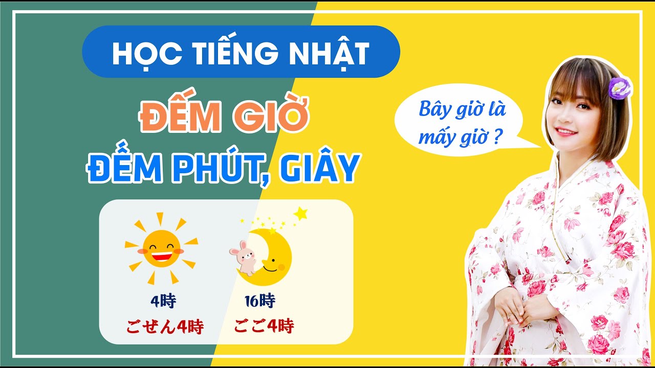 HỌC TIẾNG NHẬT - ĐẾM GIỜ PHÚT GIÂY(TRONG 35 PHÚT) CỰC ĐƠN GIẢN DỄ HIỂU, NHỚ LÂU
