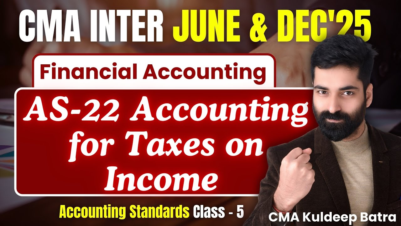 AS-22 ACCOUNTING FOR TAXES ON INCOME | ACCOUNTING STANDARDS CLASS-5 | By CMA Kuldeep Batra