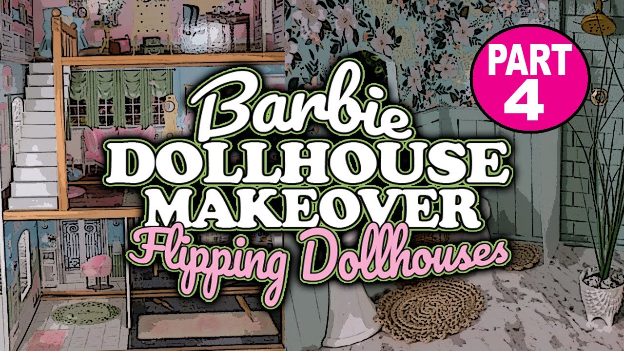 Barbie Doll KidKraft Dollhouse Makeover DIY Flipping Dollhouses Part 4
