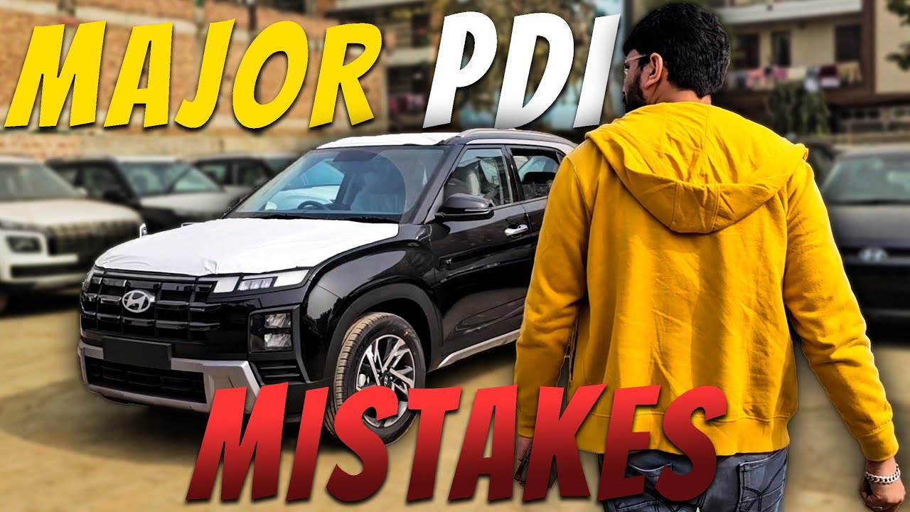 Major PDI Mistakes before Car Delivery of New Creta 2024 Facelift?