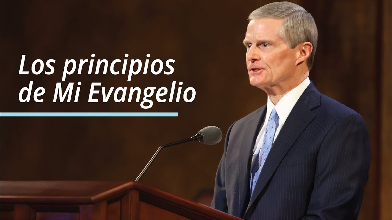 “Los principios de Mi Evangelio” | David A. Bednar | Abril 2021 Conferencia General