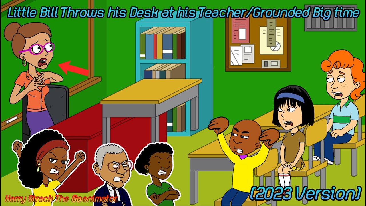 Little Bill Throws his Desk at his Teacher/Grounded Big Time (2023 Version) (READ DESC)