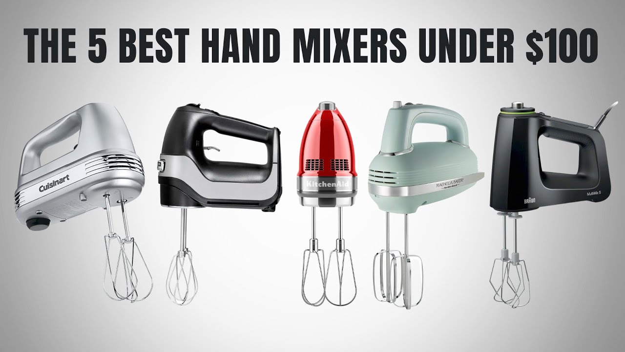 Best Hand Mixers Under $100 | Top 5 Best Hand Mixers In 2023
