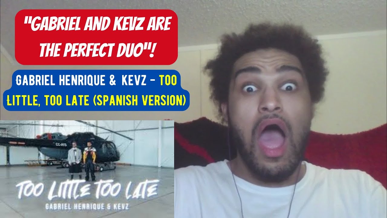 OMG!! | Gabriel Henrique and Kevz - Too Little, Too Late (Spanish Version) | Reaction Video