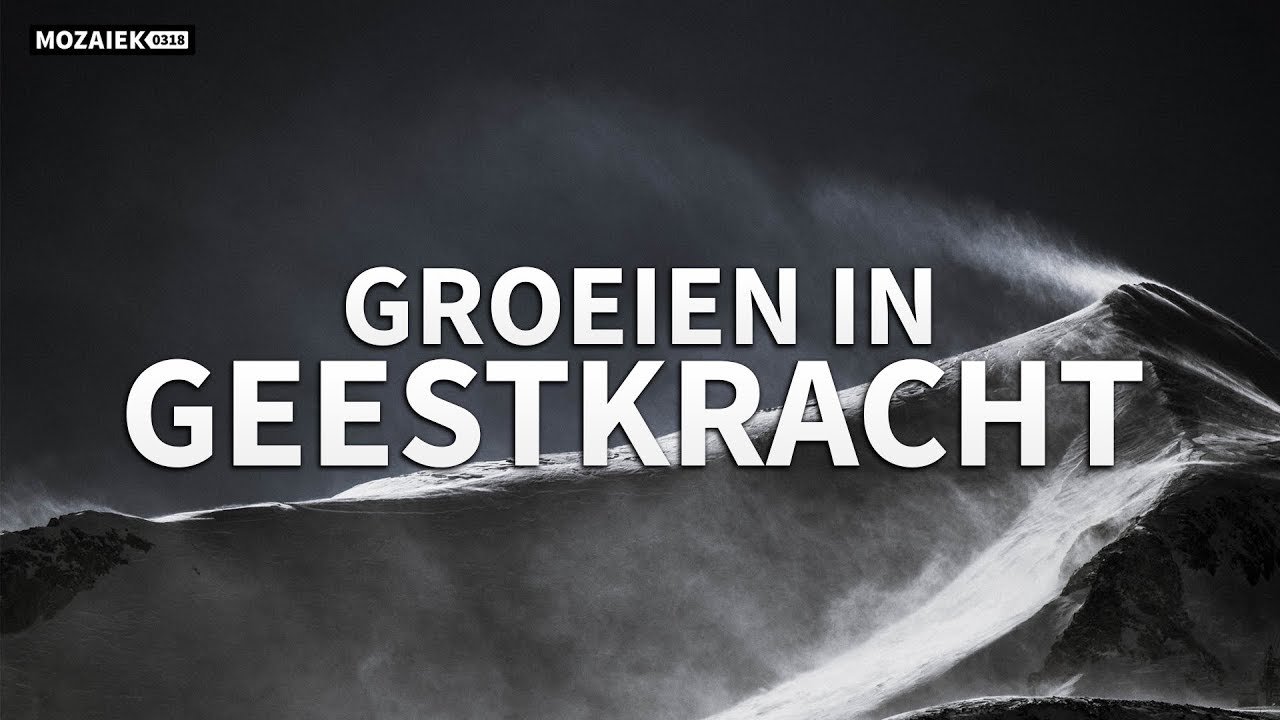 Preek: Groeien in geestkracht - Martin Koornstra
