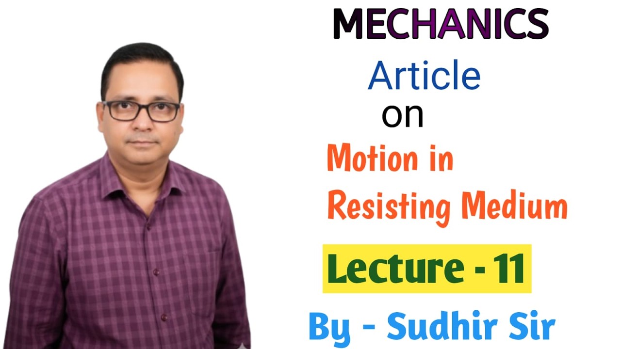 11. Article on MOTION IN A RESISTING MEDIUM | L-11