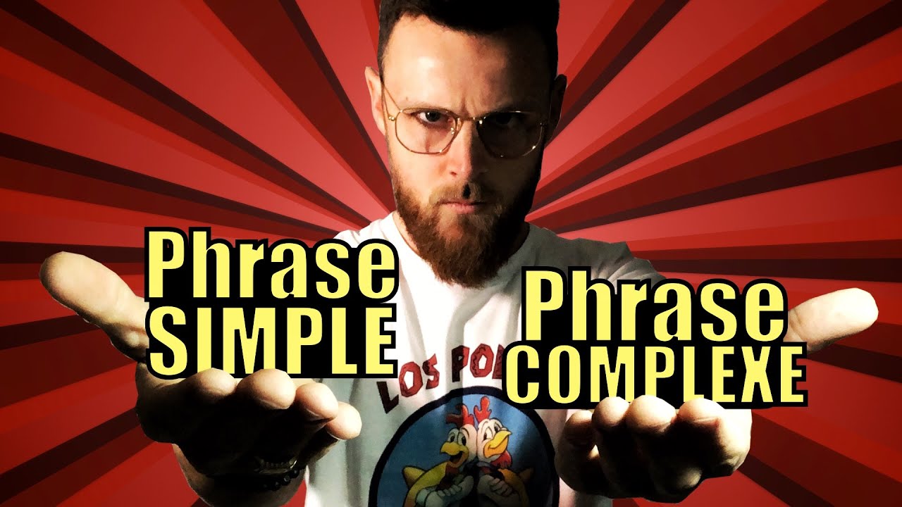 Phrase SIMPLE ou Phrase COMPLEXE ? (Coordination & Subordination)