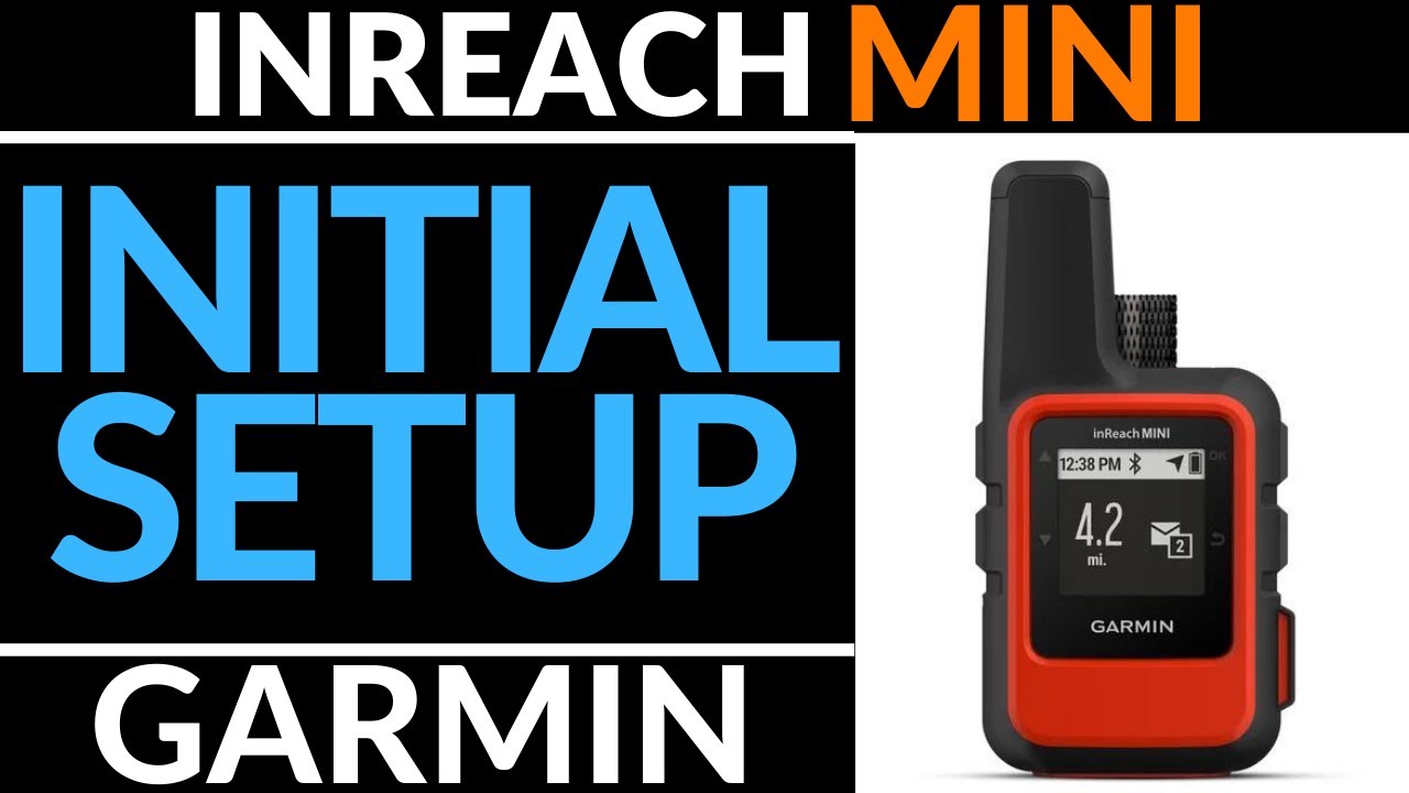 Initial Setup - Garmin InReach Mini Tutorial - Getting Started