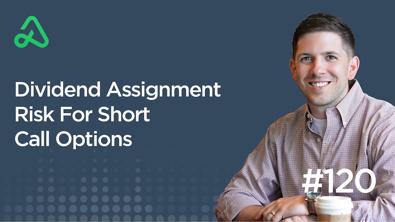 Dividend Assignment Risk For Short Call Options [Episode 120]