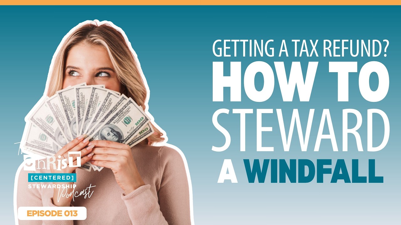 How to Steward a Tax Refund (Before It Disappears)