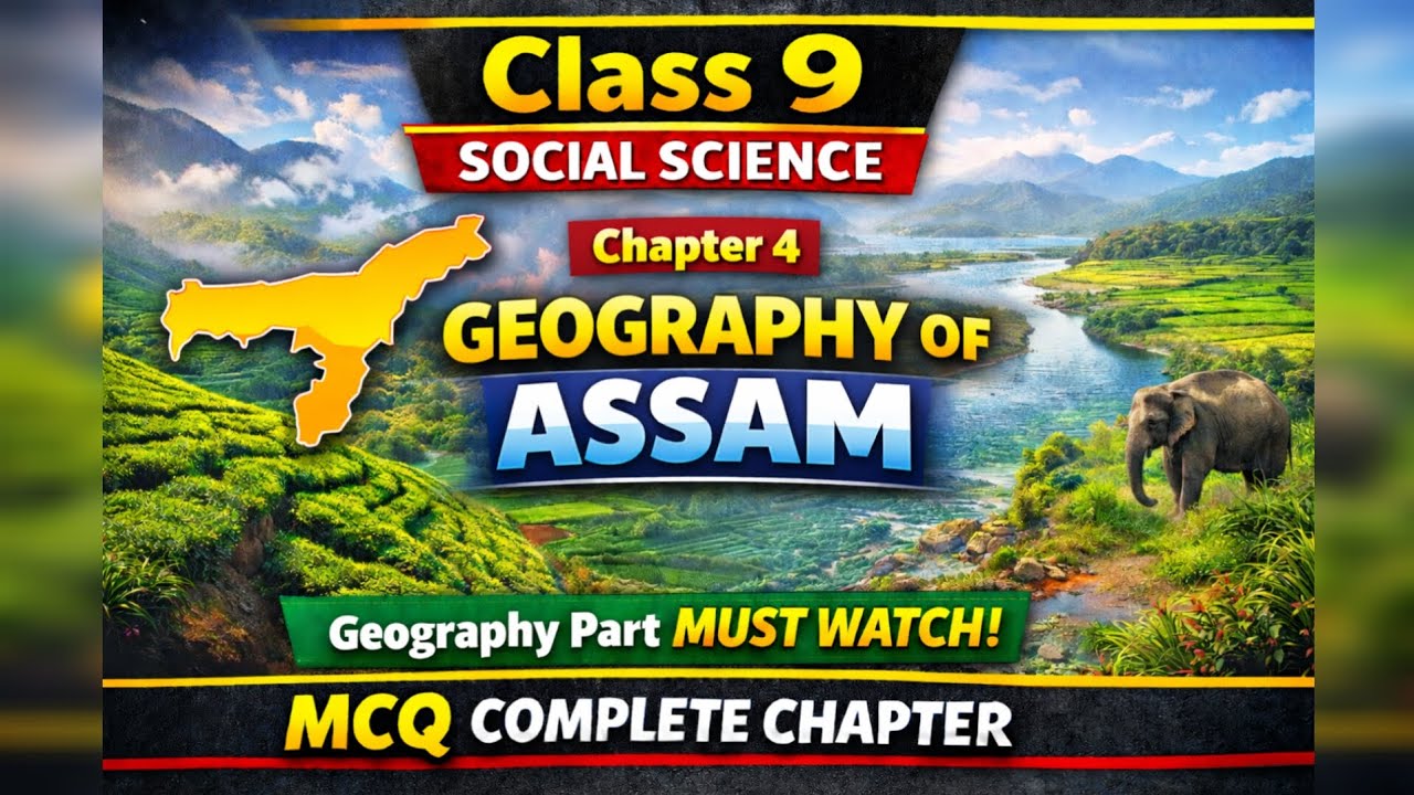 Ch 4. Geography of Assam MCQ class 9 social science geography part 