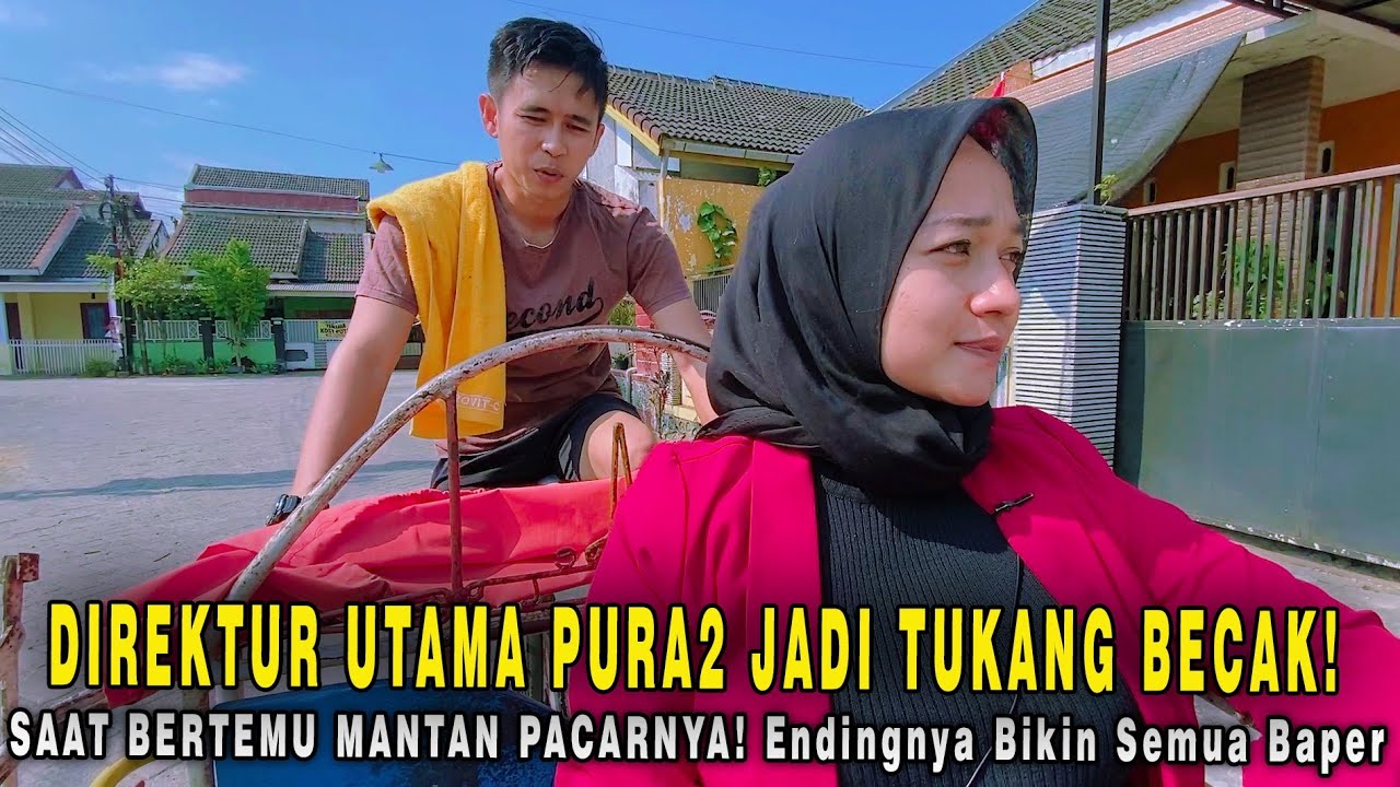 DIREKTUR UTAMA PURA2 JADI TUKANG BECAK SAAT BERTEMU MANTAN PACARNYA! Endingnya Bikin Semua Baper!!