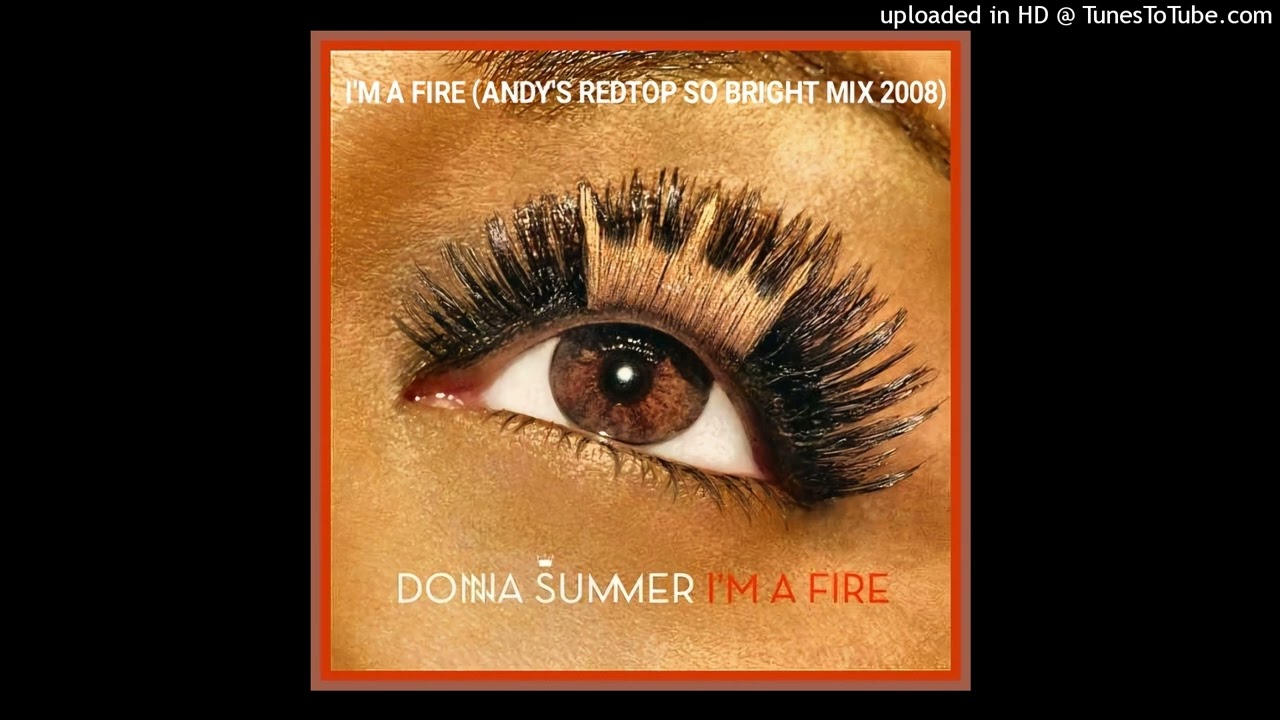 DONNA SUMMER-I'M A FIRE(ANDY'S REDTOP SO BRIGHT MIX 2008)