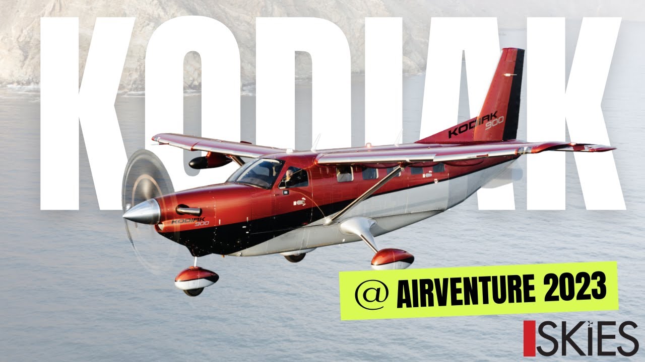 Exploring the Kodiak 900 & 100 at EAA AirVenture | Exclusive Booth Tour
