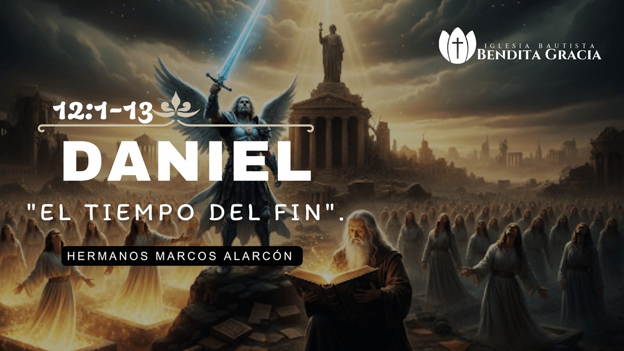 Daniel 12:1-13 | El Tiempo del Fin - Primera Parte. (Vers. 1-4) | Hno. Marcos Alarcón.
