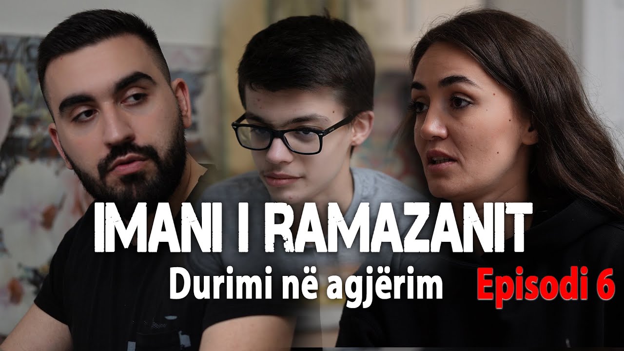 IMANI I RAMAZANIT | Durimi në agjërim - Episodi 6
