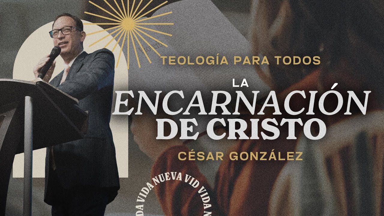 La encarnación de Jesucristo | Pr. César González | VNPEM Norte