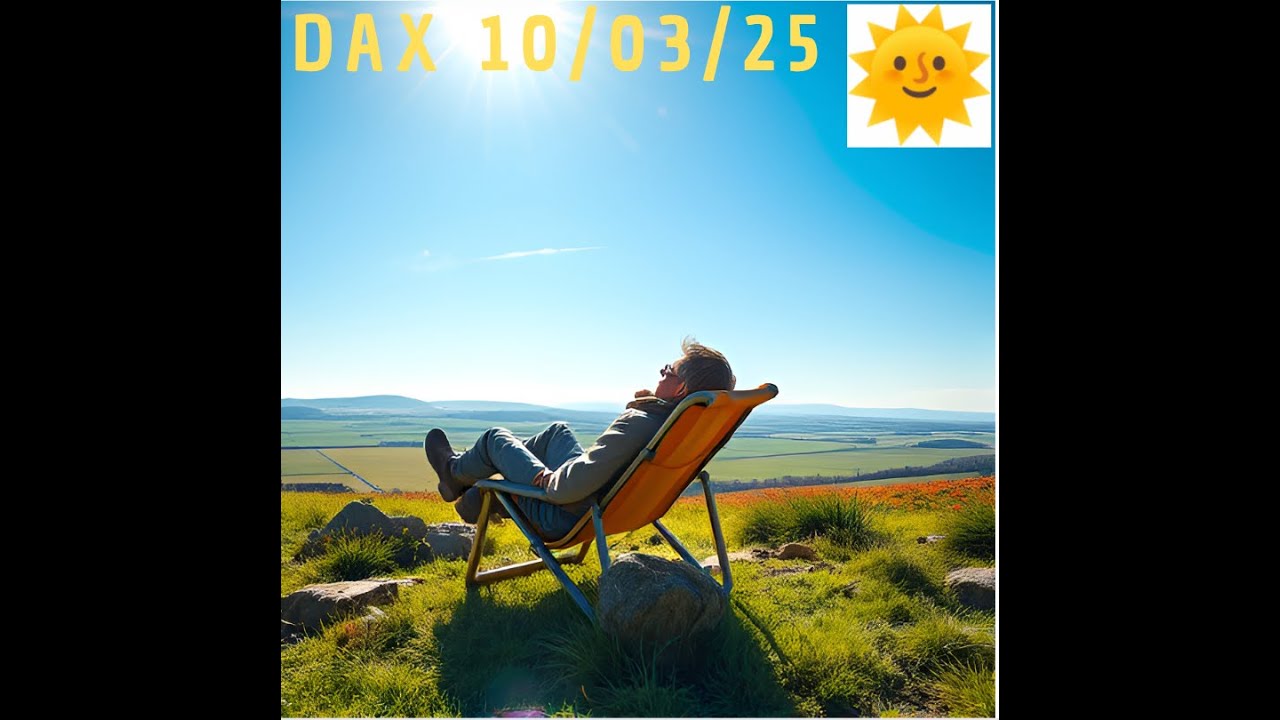 🇩🇪 DAX 10.03.2025 🌞 B&ouml;rsenwetter: Strahlend sonnig und bullisch🌞.