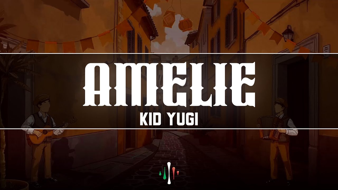 Kid Yugi - Amelie (Testo/Lyrics)