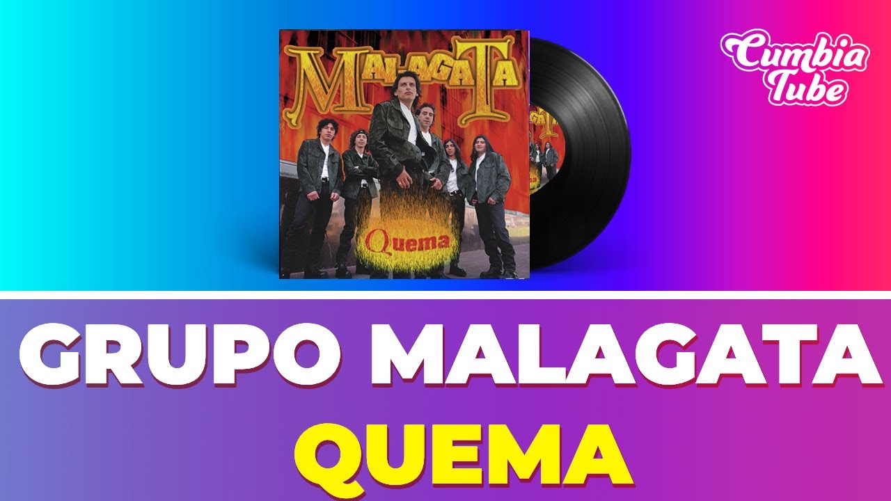 Grupo Malagata - Quema (Disco completo) | Cumbia Tube