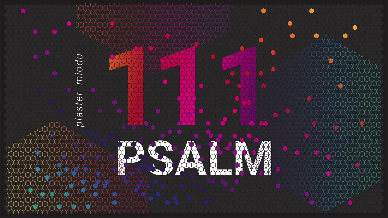 PLASTER MIODU || Psalm 111: Wejdź do środka