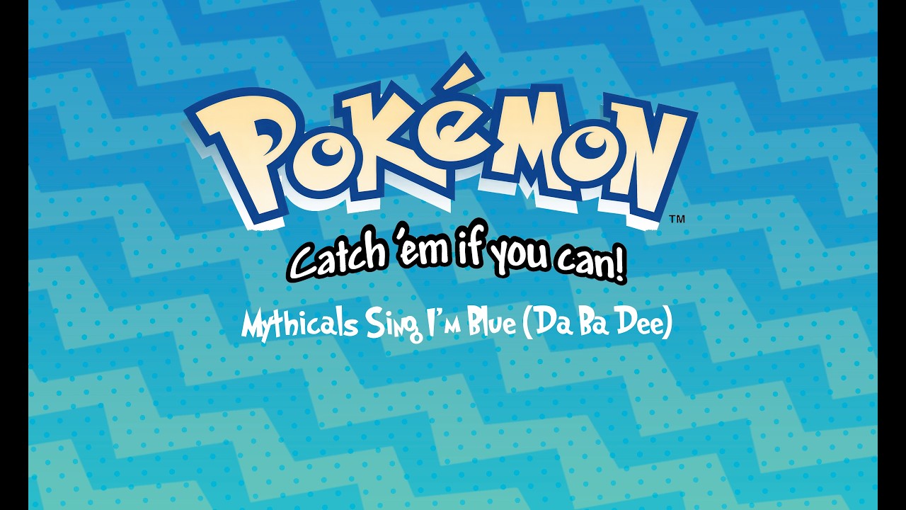 Pokémon Mythicals sing I'm Blue (Da Ba Dee)