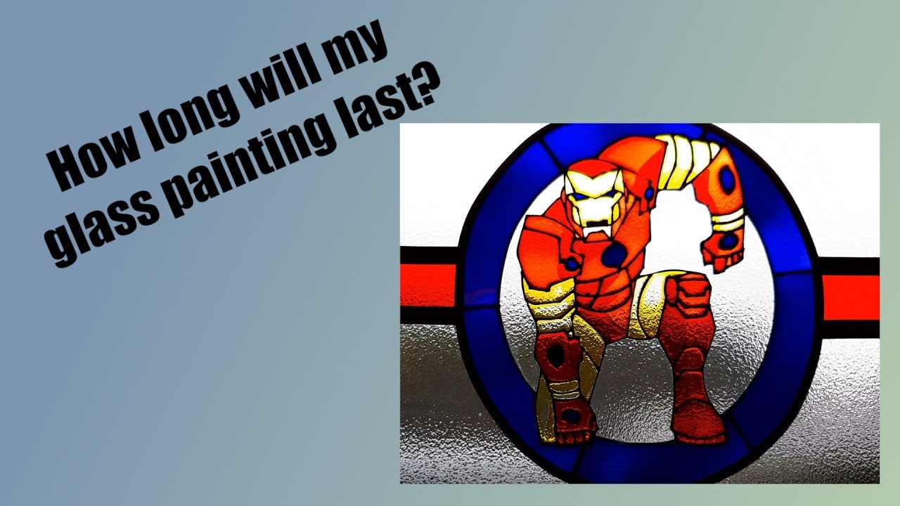 How long will my glass painting last?