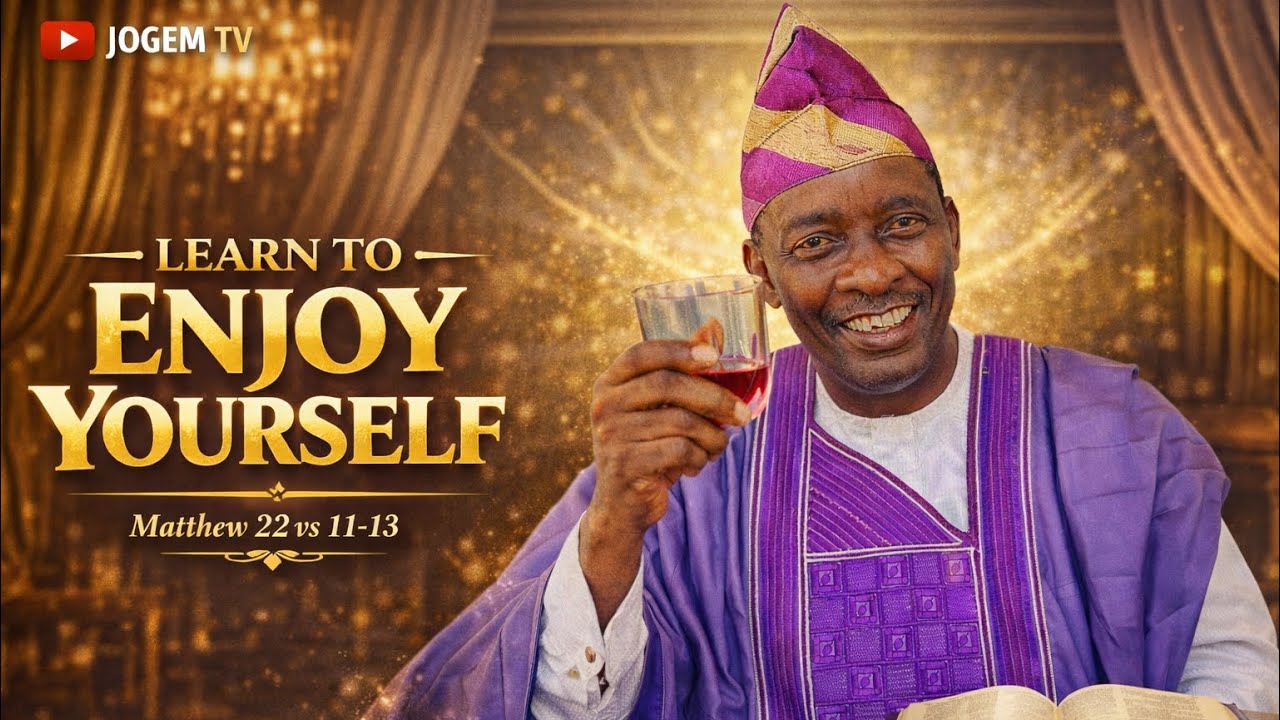 LEARN TO ENJOY YOURSELF | Pastor S.A Apata of JOGEM