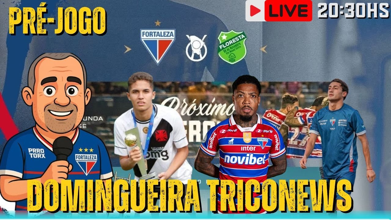 DOMINGUEIRA TRICONEWS DE PRÉ-JOGO FORTALEZA X FLORESTA/ MARINHO/HERRERA/PAULINHO/ ÚLTIMAS DO LÁION