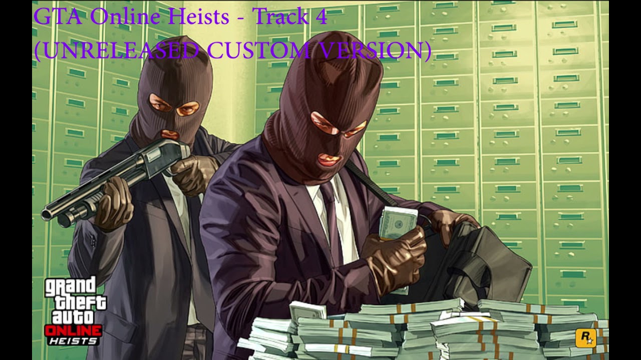 GTA Online Heists - Track 4 (UNRELEASED CUSTOM VERSION)