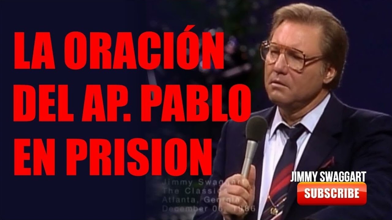 Pastor Jimmy Swaggart Predicación 2022 - LA ORACIÓN DEL AP PABLO EN PRISION