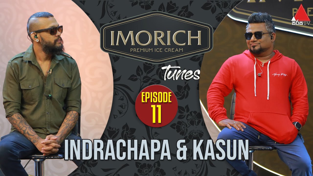 Imorich Tunes | EP 11 | Kasun Kalhara & Indrachapa Liyanage With Dinesh Subasinghe | Sirasa TV