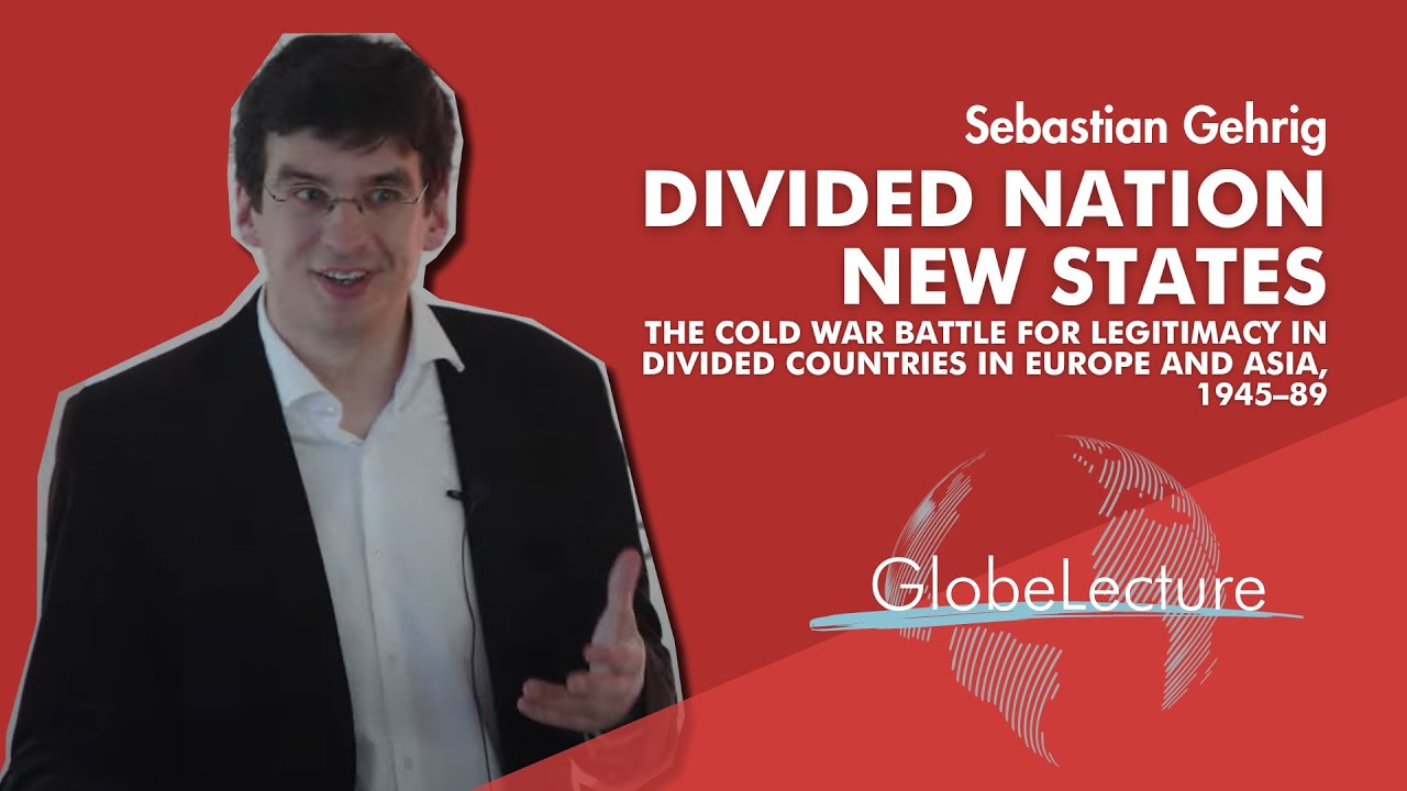 GlobeLecture with Sebastian Gehrig: Divided Nation, New States – The Cold War Battle for Legitimacy