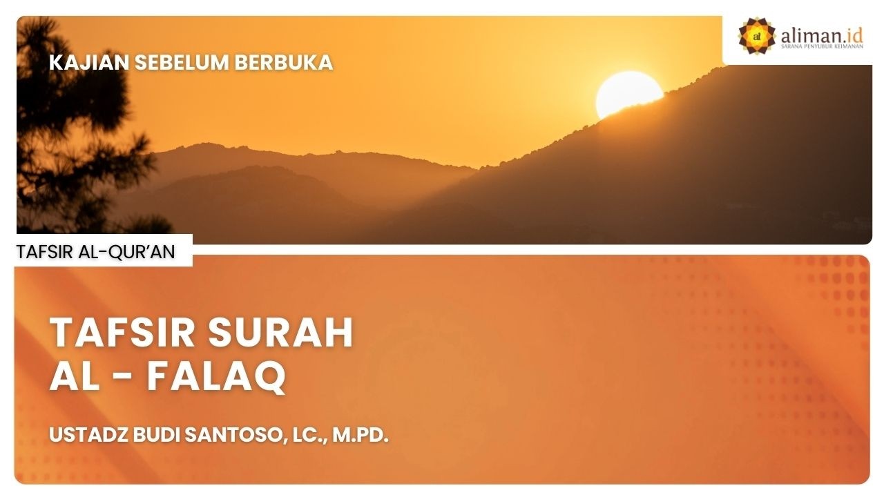 LIVE Spesial Ramadhan | Ustadz Budi Santoso, Lc., M.Pd. - Tafsir Al-Qur'an: Surah Al-Falaq