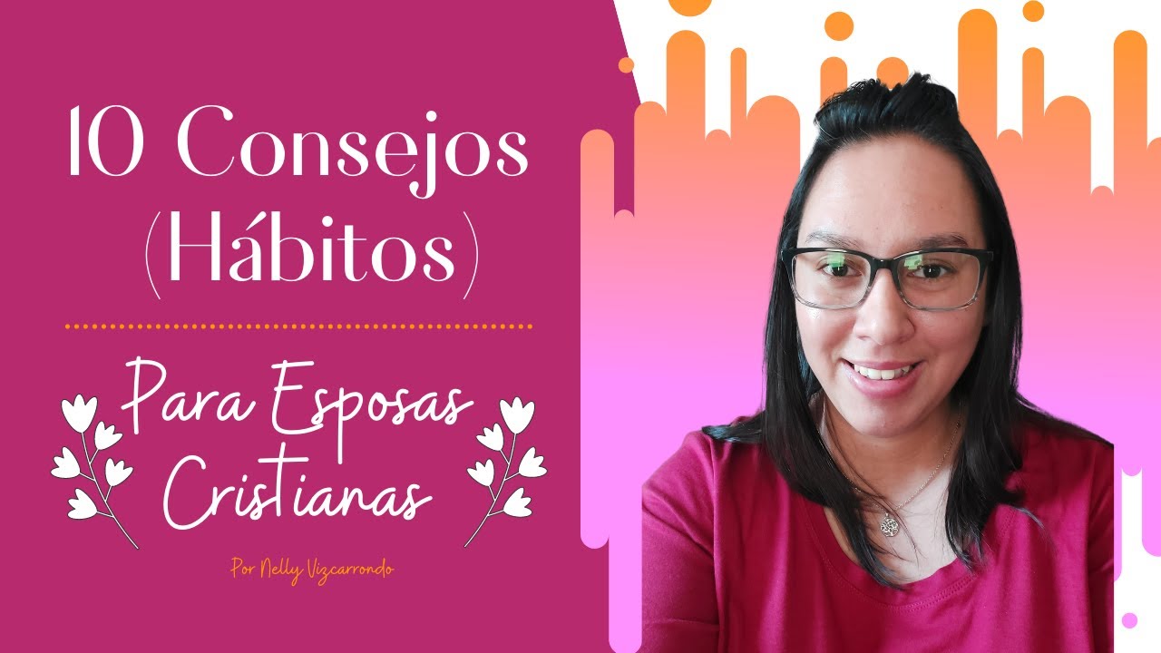 10 Consejos para esposas cristianas | Mujeres Cristianas | Nelly Vizcarrondo