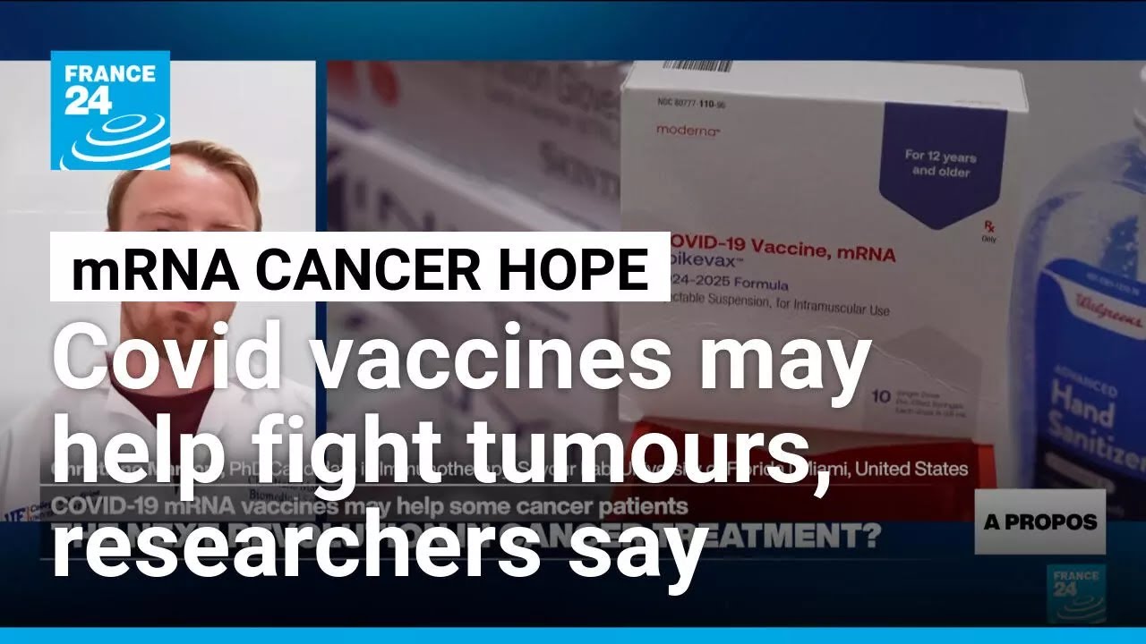 mRNA Covid vaccines may help some cancer patients fight tumours &bull; FRANCE 24 English