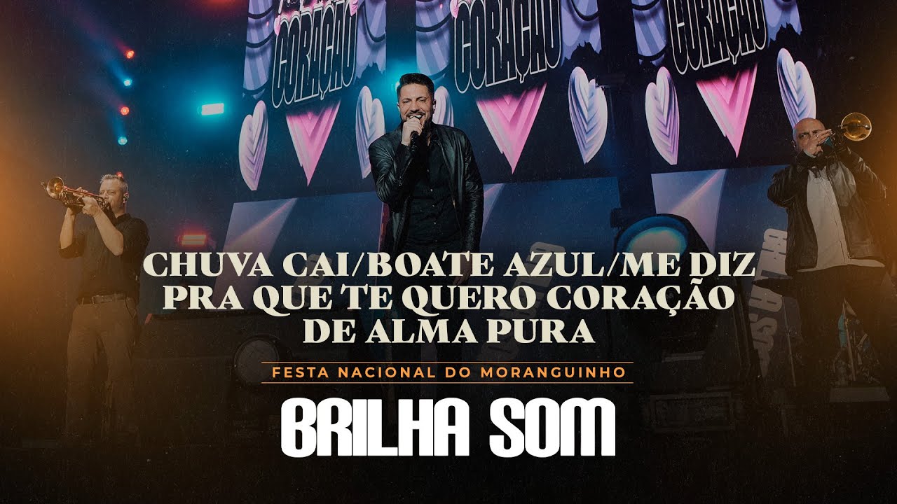 BANDA BRILHA SOM – CHUVA CAI/BOATE AZUL/ME DIZ/PRA QUE TE QUERO CORAÇÃO/DE ALMA PURA