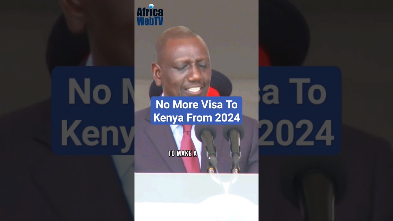 No More Visa To Kenya From 2024 | President William Ruto