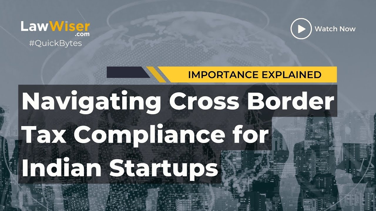 Navigating Cross Border Tax Compliance for Indian Startups | Importance Explained