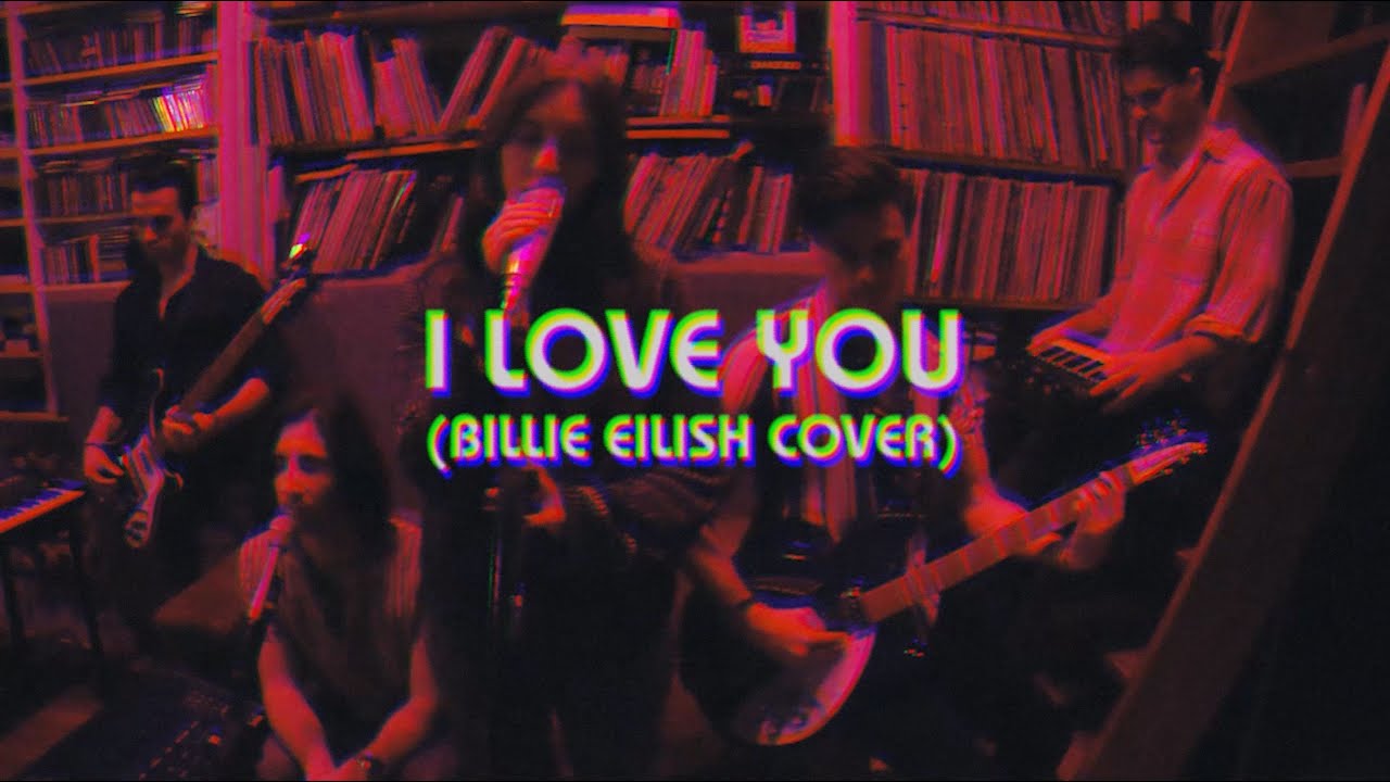 The Post Nobles - I Love You (Billie Eilish Cover)