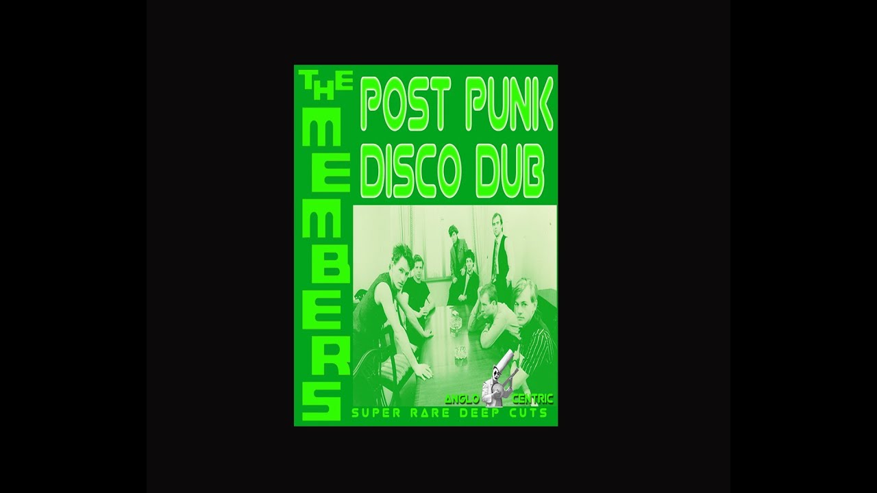 Post Punk Disco Dub  The Members