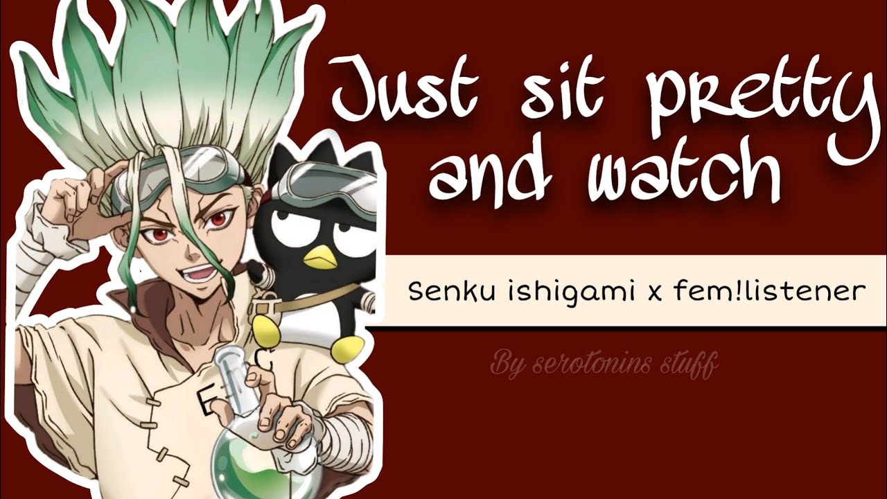 Just sit pretty and watch| Senku x fem!listener| Fanfiction | Oneshot | Podfic #podfic #fanfiction