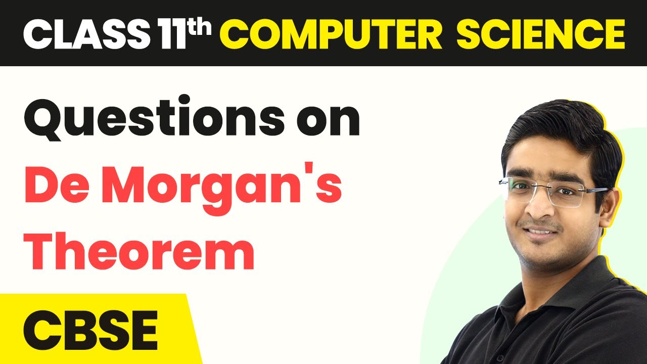 Questions on De Morgan's Theorem - Boolean Logic | Class 11 Computer Science