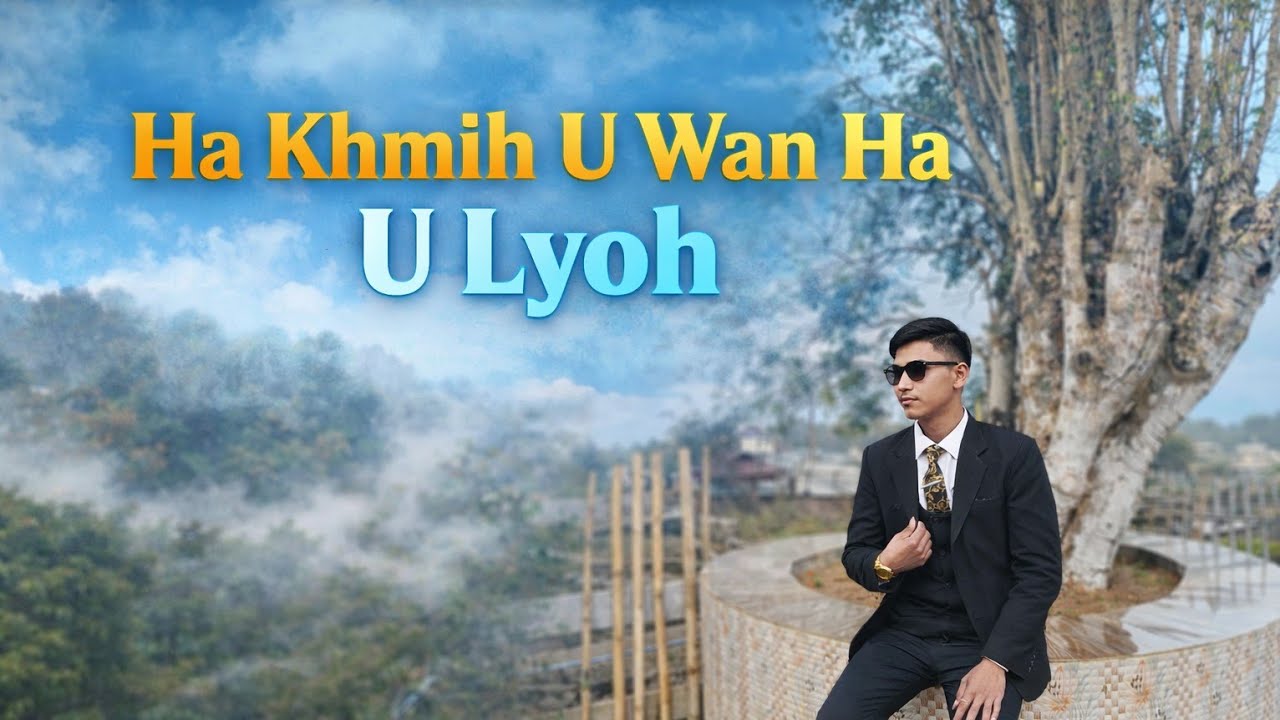 Ha khmih u wan ha u lyoh khasi gospel song 