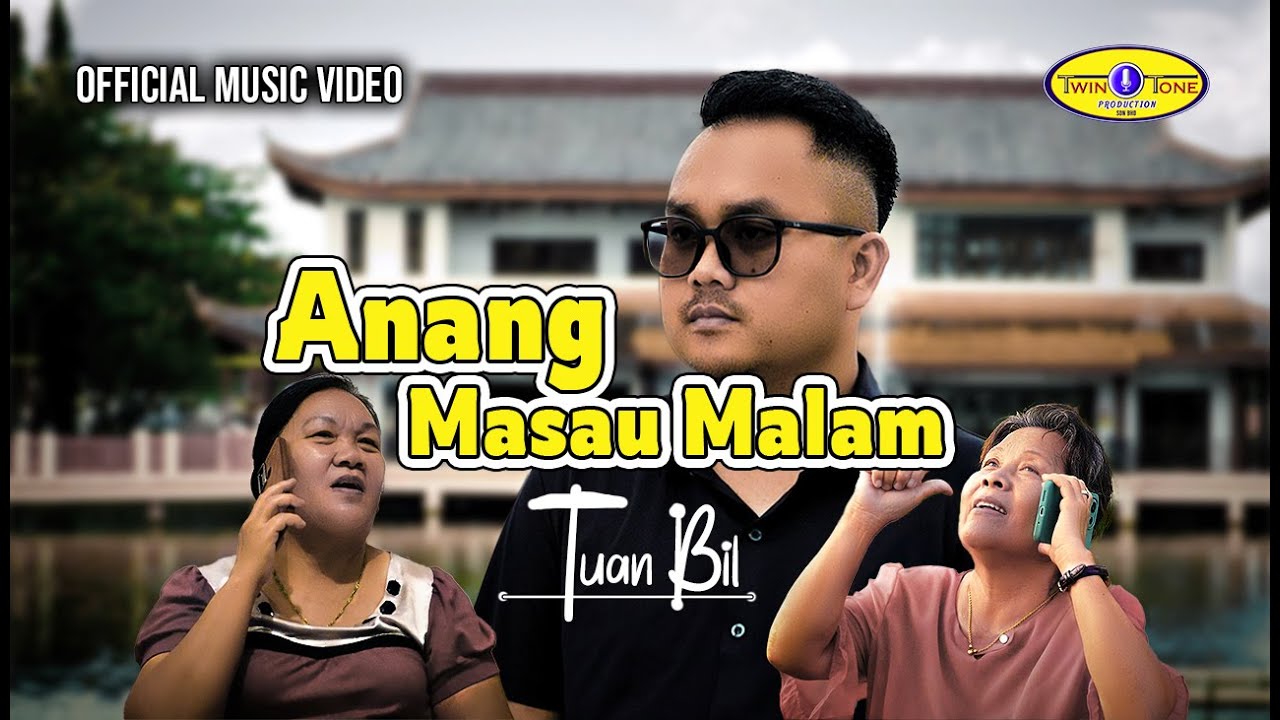 ANANG MASAU MALAM - TUAN BIL ( OFFICIAL MUSIC VIDEO )#twintoneproductionsdnbhd