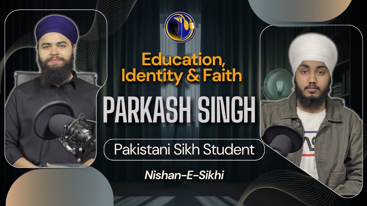 Education, Identity & Faith | Pakistani Sikh Student Parkash Singh | Nishan-E-Sikhi
