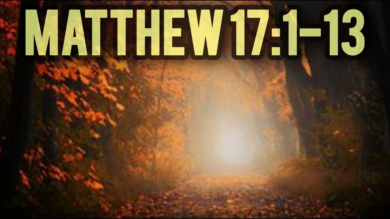 The Transfiguration &ndash; Matthew 17:1&ndash;13